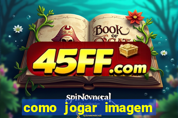 como jogar imagem no google para pesquisa
